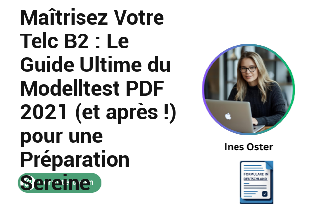 Maîtrisez Votre Telc B2 : Le Guide Ultime du Modelltest PDF 2021 (et après !) pour une Préparation Sereine