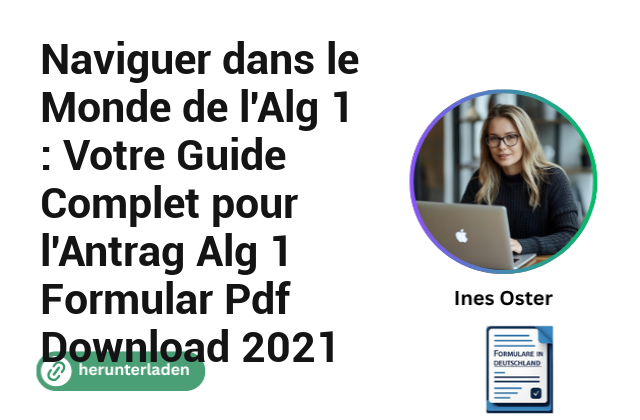 Naviguer dans le Monde de l’Alg 1 : Votre Guide Complet pour l’Antrag Alg 1 Formular Pdf Download 2021