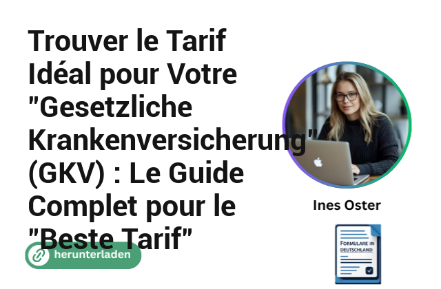 Trouver le Tarif Idéal pour Votre “Gesetzliche Krankenversicherung” (GKV) : Le Guide Complet pour le “Beste Tarif”