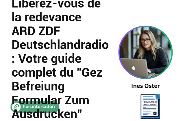Libérez-vous de la redevance ARD ZDF Deutschlandradio : Votre guide complet du “Gez Befreiung Formular Zum Ausdrucken”