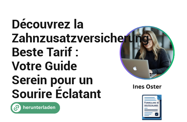 Découvrez la Zahnzusatzversicherung Beste Tarif : Votre Guide Serein pour un Sourire Éclatant