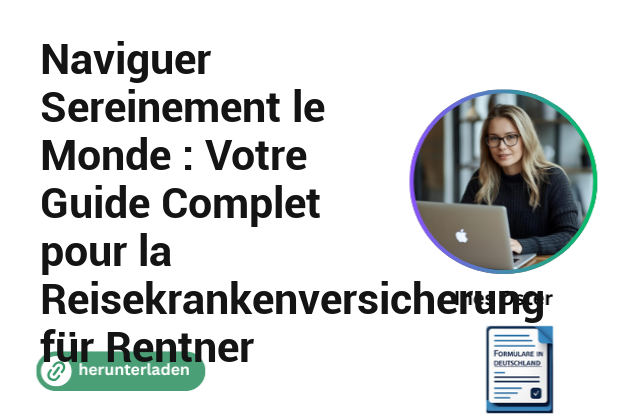 Naviguer Sereinement le Monde : Votre Guide Complet pour la Reisekrankenversicherung für Rentner