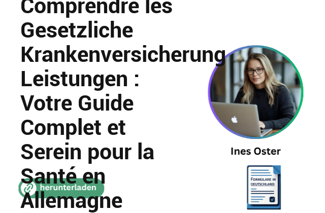 Comprendre les Gesetzliche Krankenversicherung Leistungen : Votre Guide Complet et Serein pour la Santé en Allemagne
