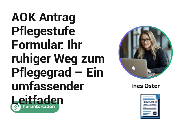 AOK Antrag Pflegestufe Formular: Ihr ruhiger Weg zum Pflegegrad – Ein umfassender Leitfaden