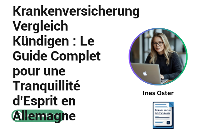 Krankenversicherung Vergleich Kündigen : Le Guide Complet pour une Tranquillité d’Esprit en Allemagne