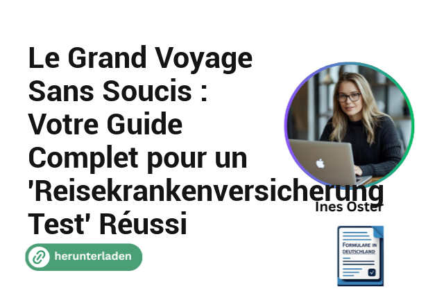 Le Grand Voyage Sans Soucis : Votre Guide Complet pour un ‘Reisekrankenversicherung Test’ Réussi