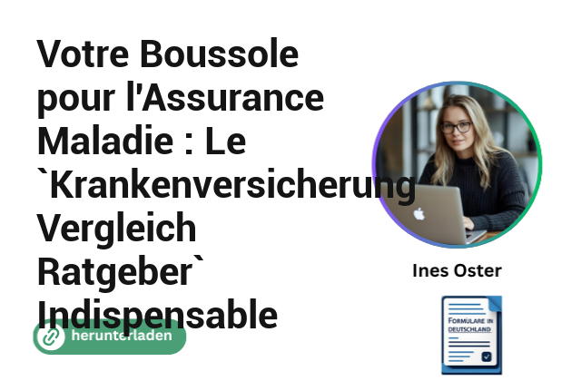 Votre Boussole pour l’Assurance Maladie : Le `Krankenversicherung Vergleich Ratgeber` Indispensable