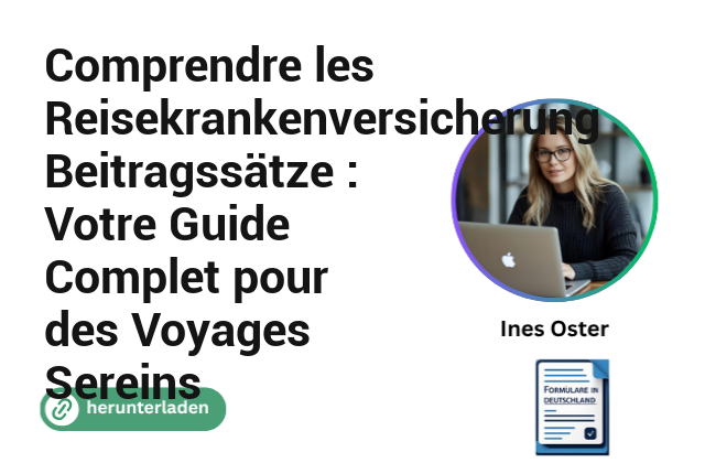Comprendre les Reisekrankenversicherung Beitragssätze : Votre Guide Complet pour des Voyages Sereins