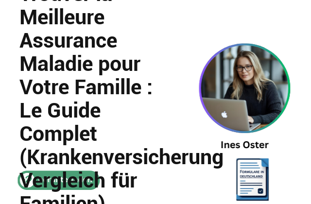 Trouver la Meilleure Assurance Maladie pour Votre Famille : Le Guide Complet (Krankenversicherung Vergleich für Familien)