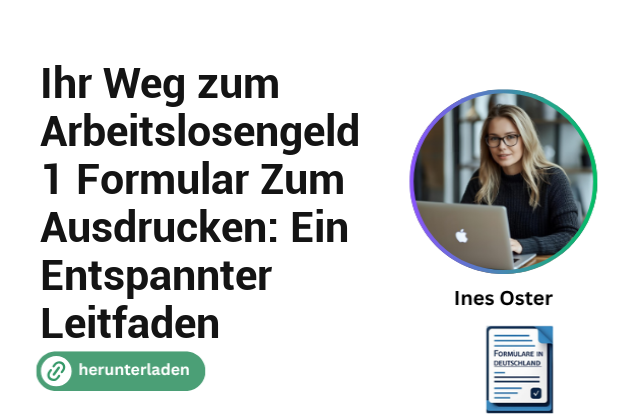 Ihr Weg zum Arbeitslosengeld 1 Formular Zum Ausdrucken: Ein Entspannter Leitfaden