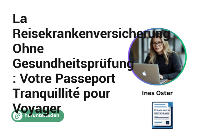 La Reisekrankenversicherung Ohne Gesundheitsprüfung : Votre Passeport Tranquillité pour Voyager