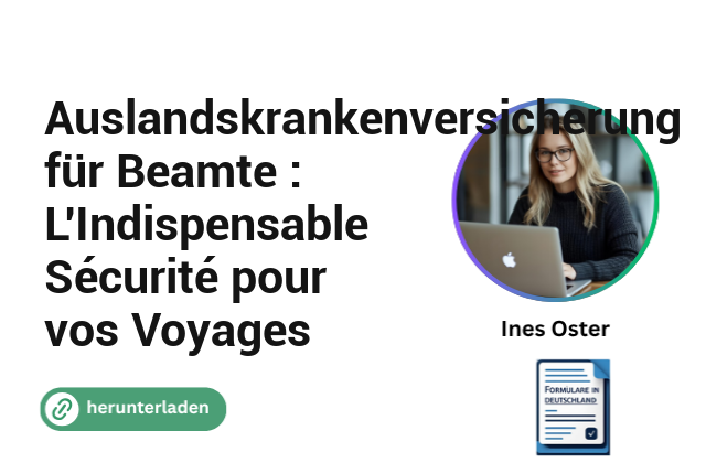 Auslandskrankenversicherung für Beamte : L’Indispensable Sécurité pour vos Voyages