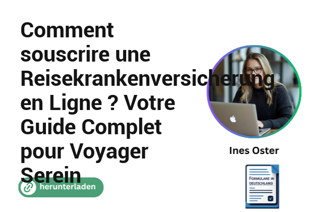 Comment souscrire une Reisekrankenversicherung en Ligne ? Votre Guide Complet pour Voyager Serein