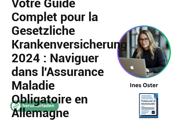 Votre Guide Complet pour la Gesetzliche Krankenversicherung 2024 : Naviguer dans l’Assurance Maladie Obligatoire en Allemagne