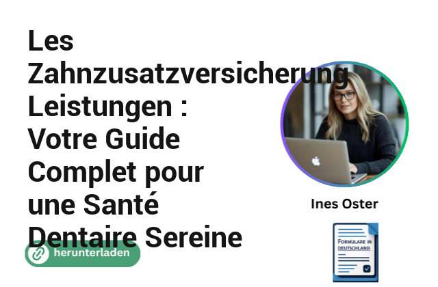 Les Zahnzusatzversicherung Leistungen : Votre Guide Complet pour une Santé Dentaire Sereine