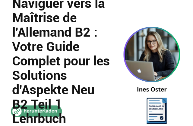 Naviguer vers la Maîtrise de l’Allemand B2 : Votre Guide Complet pour les Solutions d’Aspekte Neu B2 Teil 1 Lehrbuch