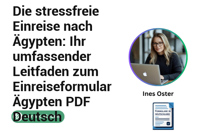 Die stressfreie Einreise nach Ägypten: Ihr umfassender Leitfaden zum Einreiseformular Ägypten PDF Deutsch