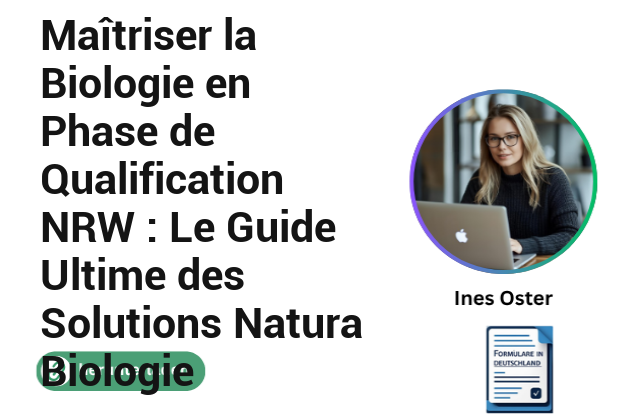 Maîtriser la Biologie en Phase de Qualification NRW : Le Guide Ultime des Solutions Natura Biologie