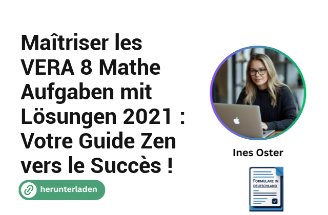 Maîtriser les VERA 8 Mathe Aufgaben mit Lösungen 2021 : Votre Guide Zen vers le Succès !