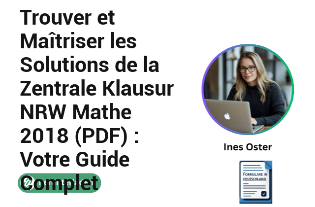 Trouver et Maîtriser les Solutions de la Zentrale Klausur NRW Mathe 2018 (PDF) : Votre Guide Complet