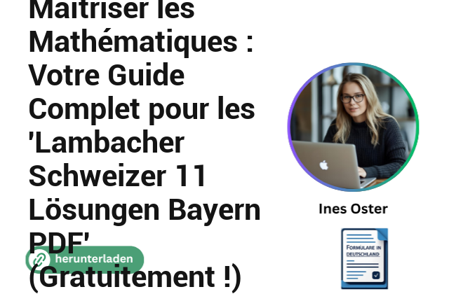 Maîtriser les Mathématiques : Votre Guide Complet pour les ‘Lambacher Schweizer 11 Lösungen Bayern PDF’ (Gratuitement !)
