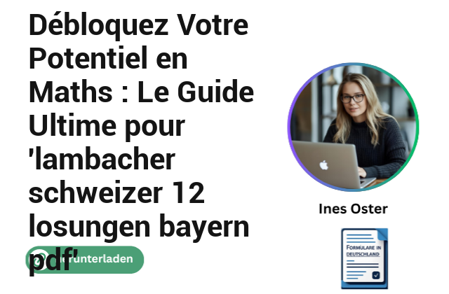 Débloquez Votre Potentiel en Maths : Le Guide Ultime pour ‘lambacher schweizer 12 losungen bayern pdf’