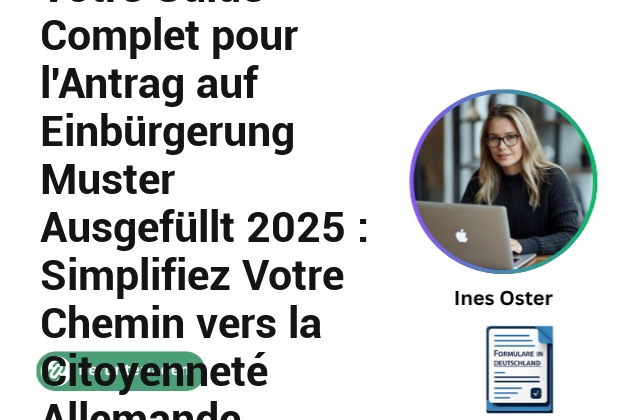Votre Guide Complet pour l’Antrag auf Einbürgerung Muster Ausgefüllt 2025 : Simplifiez Votre Chemin vers la Citoyenneté Allemande
