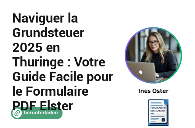 Naviguer la Grundsteuer 2025 en Thuringe : Votre Guide Facile pour le Formulaire PDF Elster