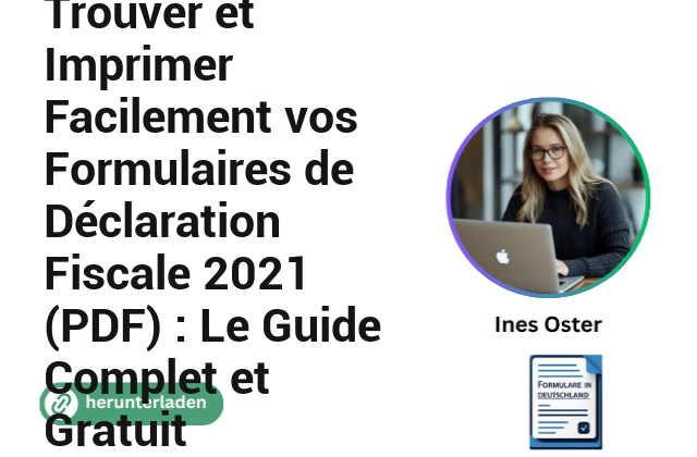 Trouver et Imprimer Facilement vos Formulaires de Déclaration Fiscale 2021 (PDF) : Le Guide Complet et Gratuit