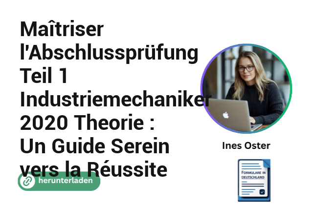 Maîtriser l’Abschlussprüfung Teil 1 Industriemechaniker 2020 Theorie : Un Guide Serein vers la Réussite