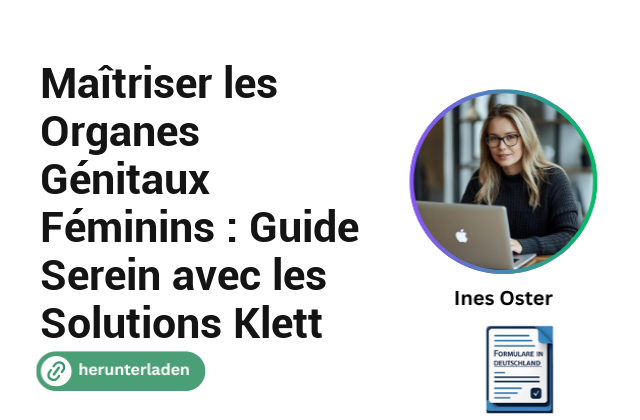 Maîtriser les Organes Génitaux Féminins : Guide Serein avec les Solutions Klett