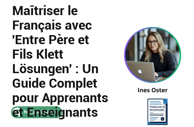 Maîtriser le Français avec ‘Entre Père et Fils Klett Lösungen’ : Un Guide Complet pour Apprenants et Enseignants