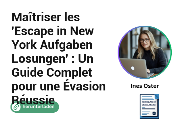 Maîtriser les ‘Escape in New York Aufgaben Losungen’ : Un Guide Complet pour une Évasion Réussie