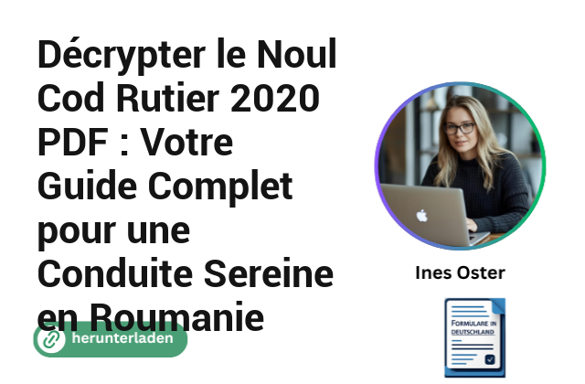 Décrypter le Noul Cod Rutier 2020 PDF : Votre Guide Complet pour une Conduite Sereine en Roumanie