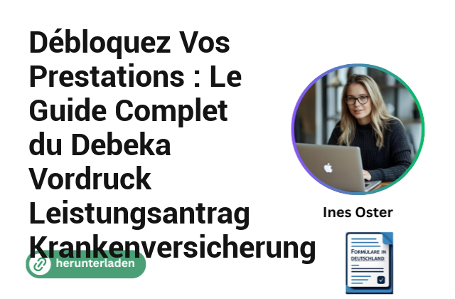 Débloquez Vos Prestations : Le Guide Complet du Debeka Vordruck Leistungsantrag Krankenversicherung