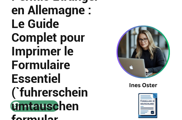 Échanger son Permis Étranger en Allemagne : Le Guide Complet pour Imprimer le Formulaire Essentiel (`fuhrerschein umtauschen formular ausdrucken`)