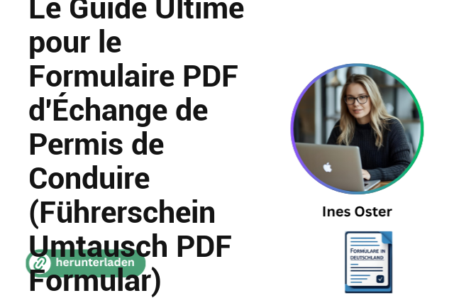 Le Guide Ultime pour le Formulaire PDF d’Échange de Permis de Conduire (Führerschein Umtausch PDF Formular)