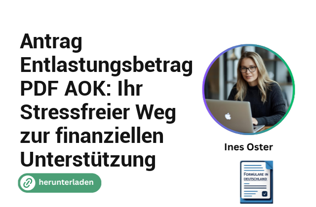 Antrag Entlastungsbetrag PDF AOK: Ihr Stressfreier Weg zur finanziellen Unterstützung