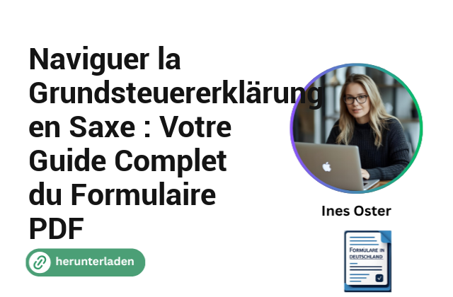 Naviguer la Grundsteuererklärung en Saxe : Votre Guide Complet du Formulaire PDF