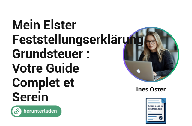 Mein Elster Feststellungserklärung Grundsteuer : Votre Guide Complet et Serein