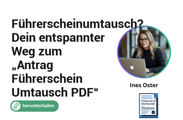 Führerscheinumtausch? Dein entspannter Weg zum „Antrag Führerschein Umtausch PDF“
