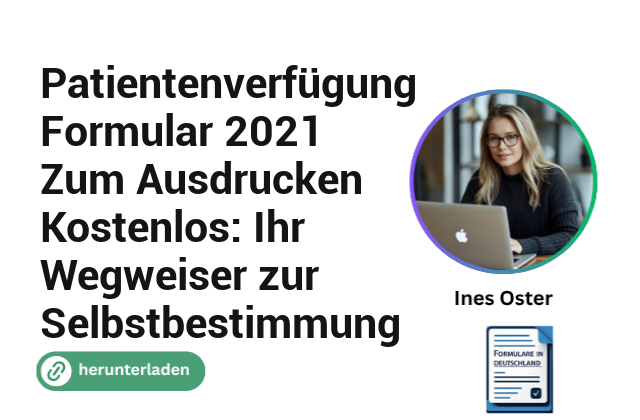 Patientenverfügung Formular 2021 Zum Ausdrucken Kostenlos: Ihr Wegweiser zur Selbstbestimmung