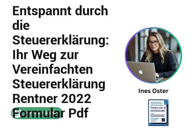Entspannt durch die Steuererklärung: Ihr Weg zur Vereinfachten Steuererklärung Rentner 2022 Formular Pdf