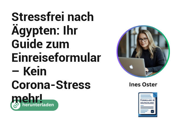 Stressfrei nach Ägypten: Ihr Guide zum Einreiseformular – Kein Corona-Stress mehr!